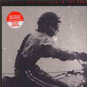 The Felice Brothers - Life In The Dark
