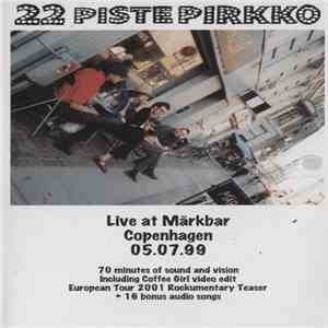 22 Pistepirkko - Live At Märkbar Copenhagen 05.07.99