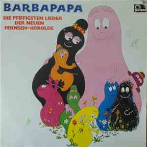 Barbapapa - Peter Kirchberger, Rudi Bohn Chor - Barbapapa - Die Pfiffigsten Lieder Der Neuen Fernseh-Kobolde
