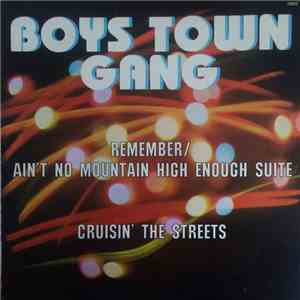 Boys Town Gang - Remember Me / Ain't No Mountain High Enough Suite // Cruisin' The Streets