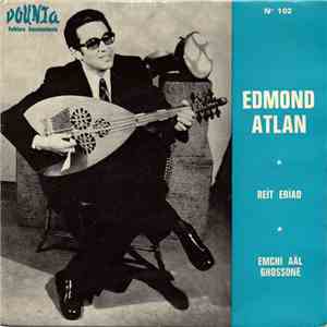 Edmond Atlan - Reit Eriad/Emchi aal ghossone