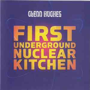 Glenn Hughes - First Underground Nuclear Kitchen