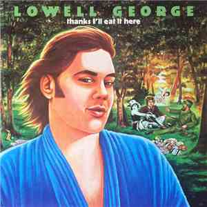 Lowell George - Thanks I'll Eat It Here
