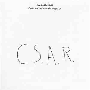 Lucio Battisti - Cosa Succederà Alla Ragazza C.S.A.R.