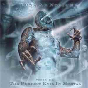 Luna Ad Noctum - The Perfect Evil In Mortal
