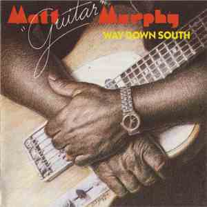 Matt Guitar Murphy - Way Down South