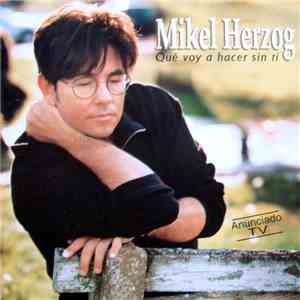 Mikel Herzog - Què Voy A Hacer Sin Ti