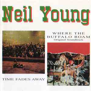 Neil Young - Time Fades Away / Where The Buffalo Roam