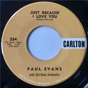 Paul Evans With Sid Bass And His Orchestra - Just Because I Love You