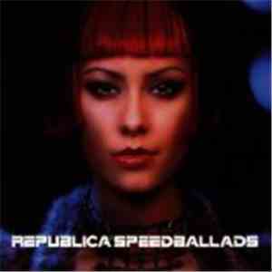 Republica - Speed Ballads
