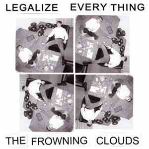The Frowning Clouds - Legalize Everything