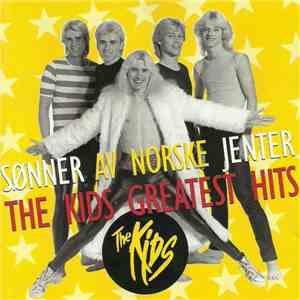 The Kids  - Sønner Av Norske Jenter - The Kids Greatest Hits