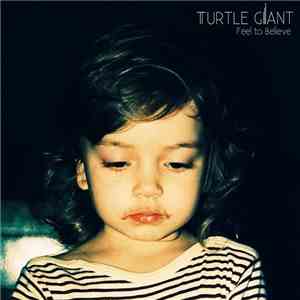 Turtle Giant - Feel To Believe