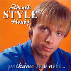 Zdeněk Style Hrubý - Potkáme Se V Nebi