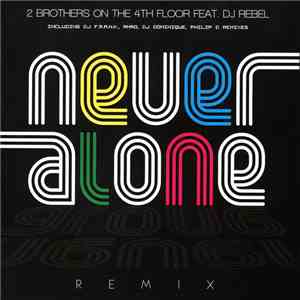 2 Brothers On The 4th Floor Feat. DJ Rebel - Never Alone (Remix)