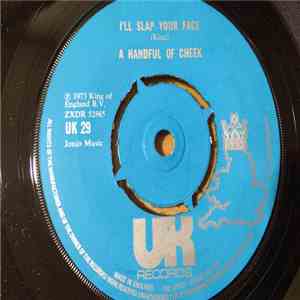 A Handful Of Cheek - I'll Slap Your Face