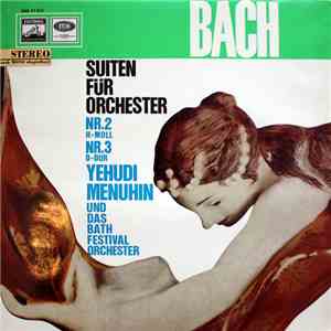 Bach - Yehudi Menuhin und das Bath Festival Orchester - Suiten Für Orchester Nr. 2 H-moll, Nr. 3 D-dur