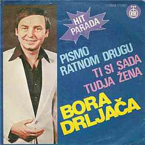 Bora Drljača - Pismo Ratnom Drugu / Ti Si Sada Tuđa Žena