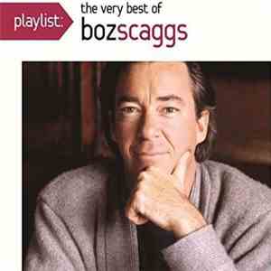 Boz Scaggs - Playlist: The Very Best Of Boz Scaggs