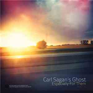 Carl Sagan's Ghost - Especially For Them