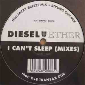 Diesel And Ether - I Can't Sleep (Mixes)