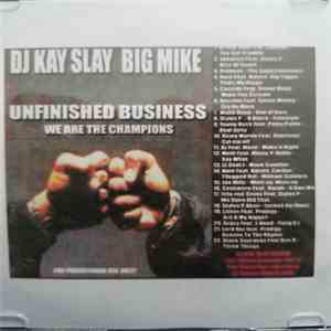 DJ Kay Slay, Big Mike - Unfinished Business: We Are The Champions