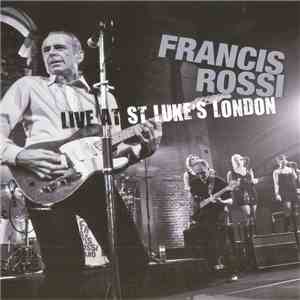 Francis Rossi - Live At St Luke's London