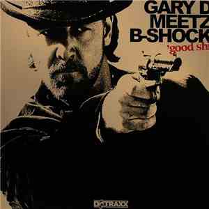 Gary D Meetz B-Shock - Good Shit