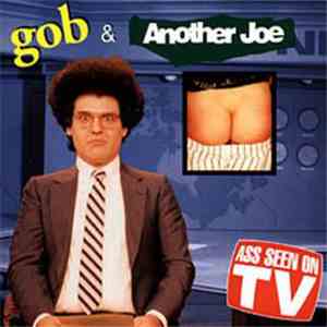Gob  / Another Joe - Ass Seen On TV