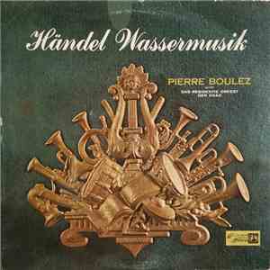 Händel - Pierre Boulez, Das Resident Orkest Den Haag - Wassermusik