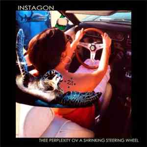 Instagon - Thee Perplexity Ov A Shrinking Steering Wheel
