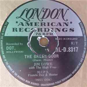 Jim Lowe  With The High Fives  - The Green Door / The Little Man In China Town