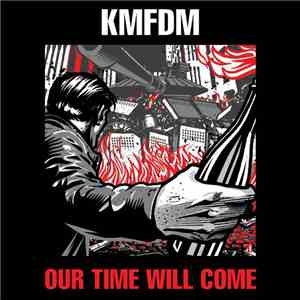 KMFDM - Our Time Will Come