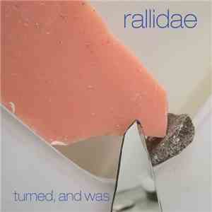 Rallidae - Turned, and Was