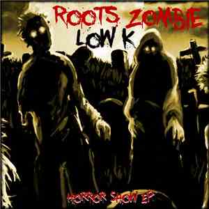Roots Zombie, Low-K - Horror Show Ep