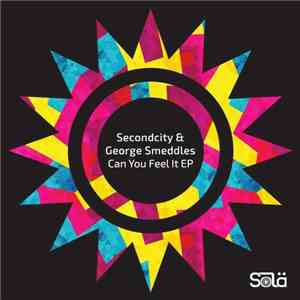 SecondCity / George Smeddles - Can You Feel It EP