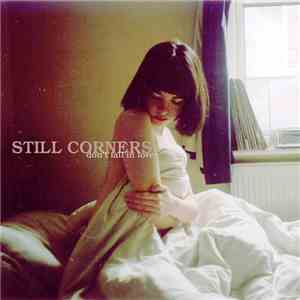 Still Corners - Don't Fall In Love