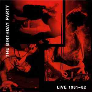 The Birthday Party - Live 81-82