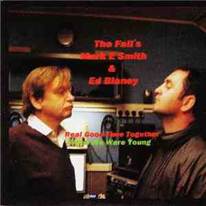The Fall's Mark E Smith & Ed Blaney - Real Good Time Together / When We Wer ...
