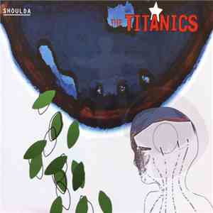 The Titanics - Shoulda