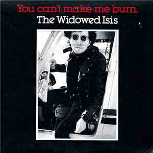 The Widowed Isis - You Can't Make Me Burn