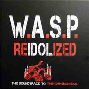 W.A.S.P. - Reidolized (The Soundtrack To The Crimson Idol)