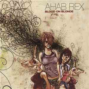 Ahab Rex - Blood On Blonde