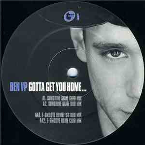 Ben VP - Gotta Get You Home - Remixes By Sunshine State & E-Smoove