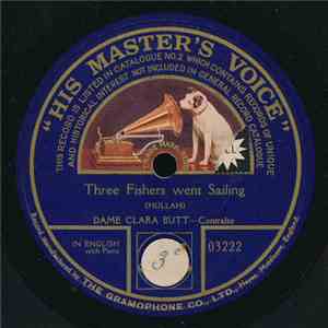 Dame Clara Butt - Three Fishers Went Sailing