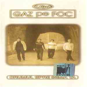 Gaz Pe Foc - Drumul Spre Inima Ta