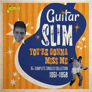 Guitar Slim - You’re Gonna Miss Me – The Complete Singles Collection As & Bs 1951-1958