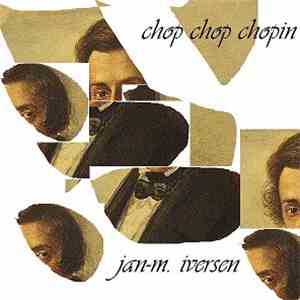 Jan-M. Iversen - Chop Chop Chopin