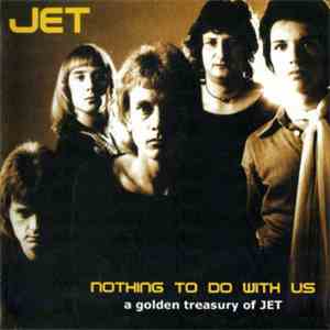 Jet  - Nothing To Do With Us - A Golden Treasury Of JET