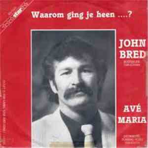 John Bred - Waarom Ging Je Heen.... ?